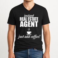 Instant Real Estate Agent Just Add Coffee V-Neck T-Shirt