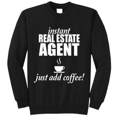 Instant Real Estate Agent Just Add Coffee Tall Sweatshirt