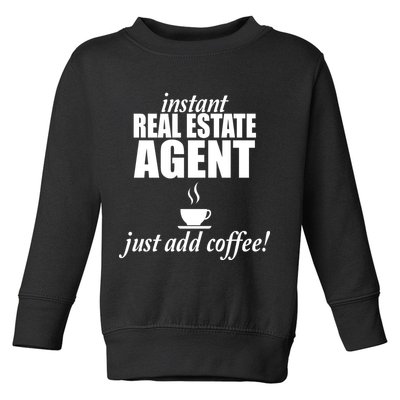 Instant Real Estate Agent Just Add Coffee Toddler Sweatshirt
