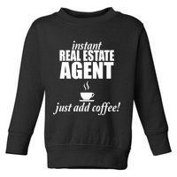 Instant Real Estate Agent Just Add Coffee Toddler Sweatshirt
