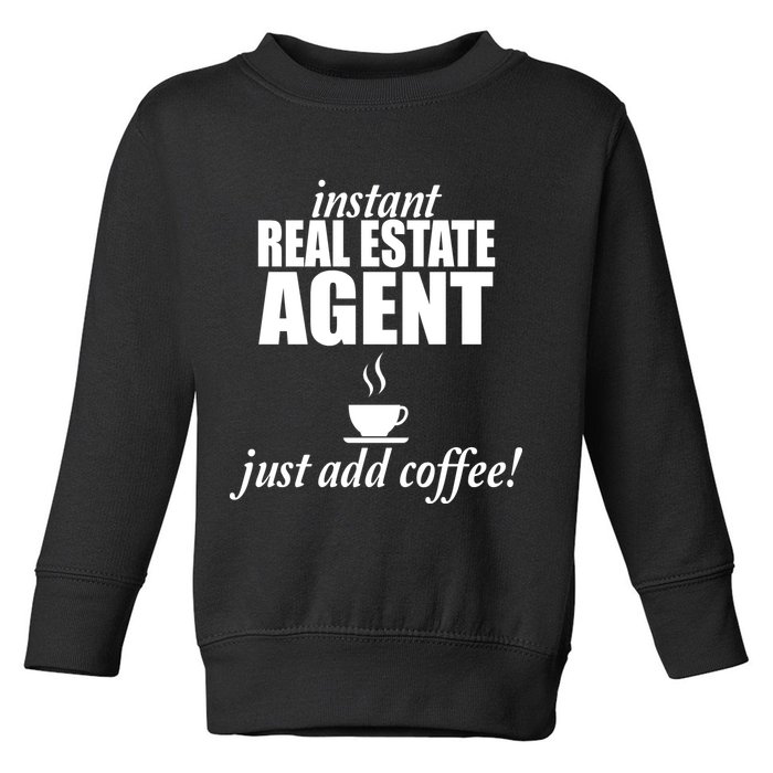 Instant Real Estate Agent Just Add Coffee Toddler Sweatshirt