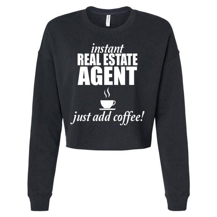 Instant Real Estate Agent Just Add Coffee Cropped Pullover Crew