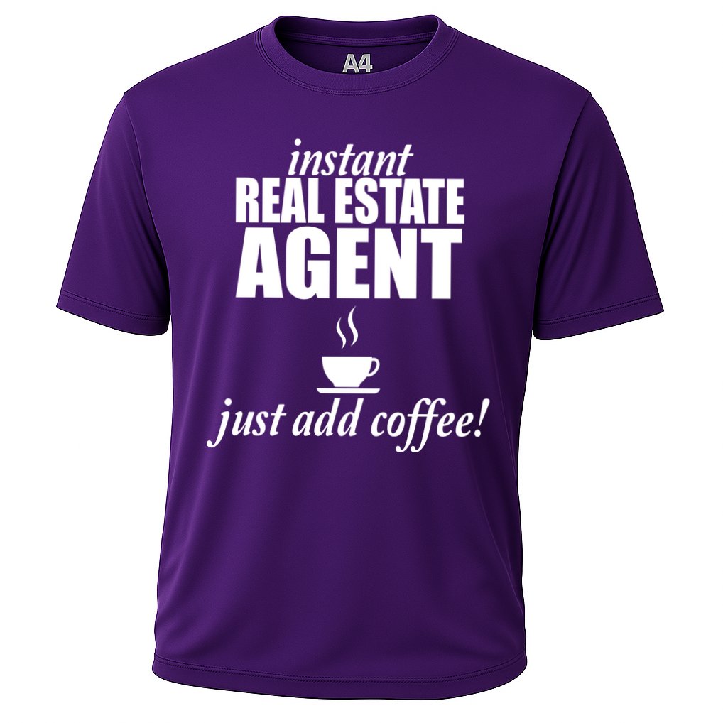 Instant Real Estate Agent Just Add Coffee Performance Shirt