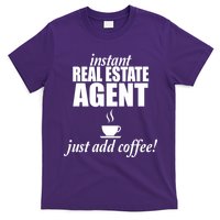 Instant Real Estate Agent Just Add Coffee T-Shirt