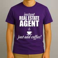 Instant Real Estate Agent Just Add Coffee T-Shirt