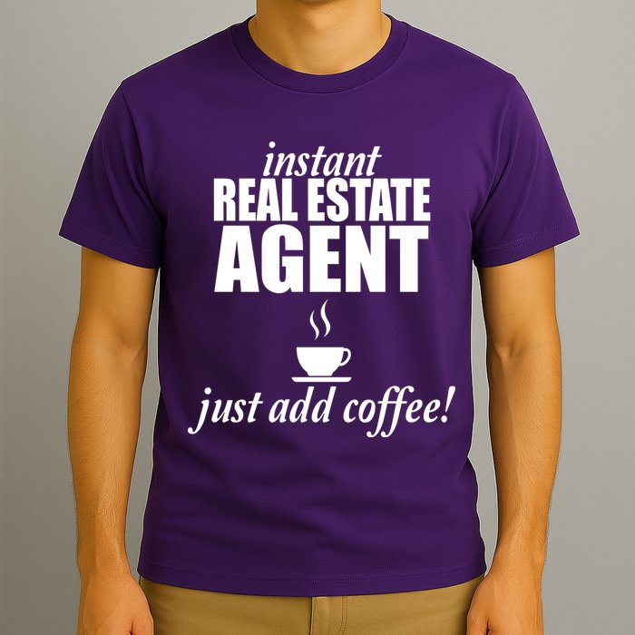 Instant Real Estate Agent Just Add Coffee T-Shirt