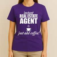 Instant Real Estate Agent Just Add Coffee T-Shirt