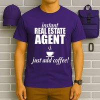 Instant Real Estate Agent Just Add Coffee T-Shirt