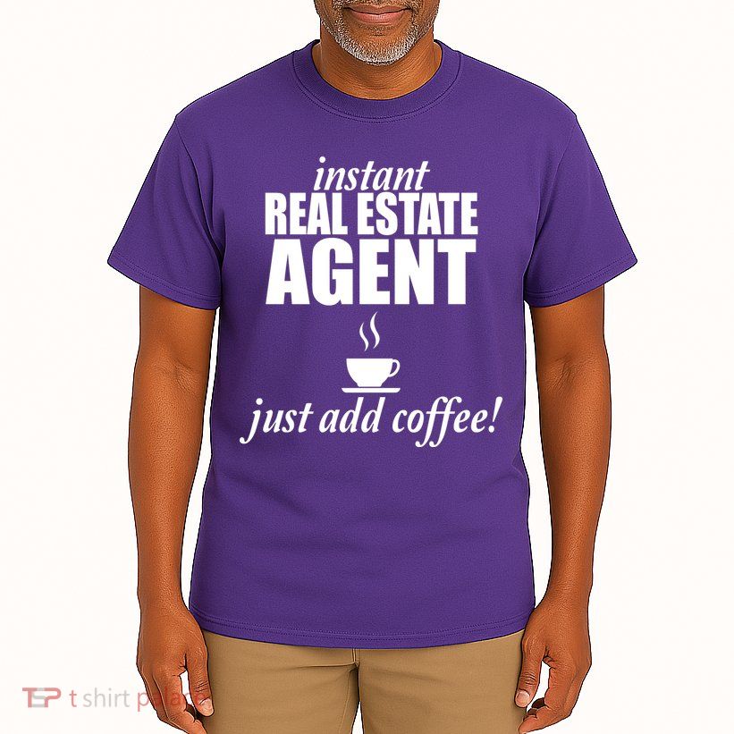 Instant Real Estate Agent Just Add Coffee Tall T-Shirt