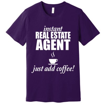 Instant Real Estate Agent Just Add Coffee Premium T-Shirt