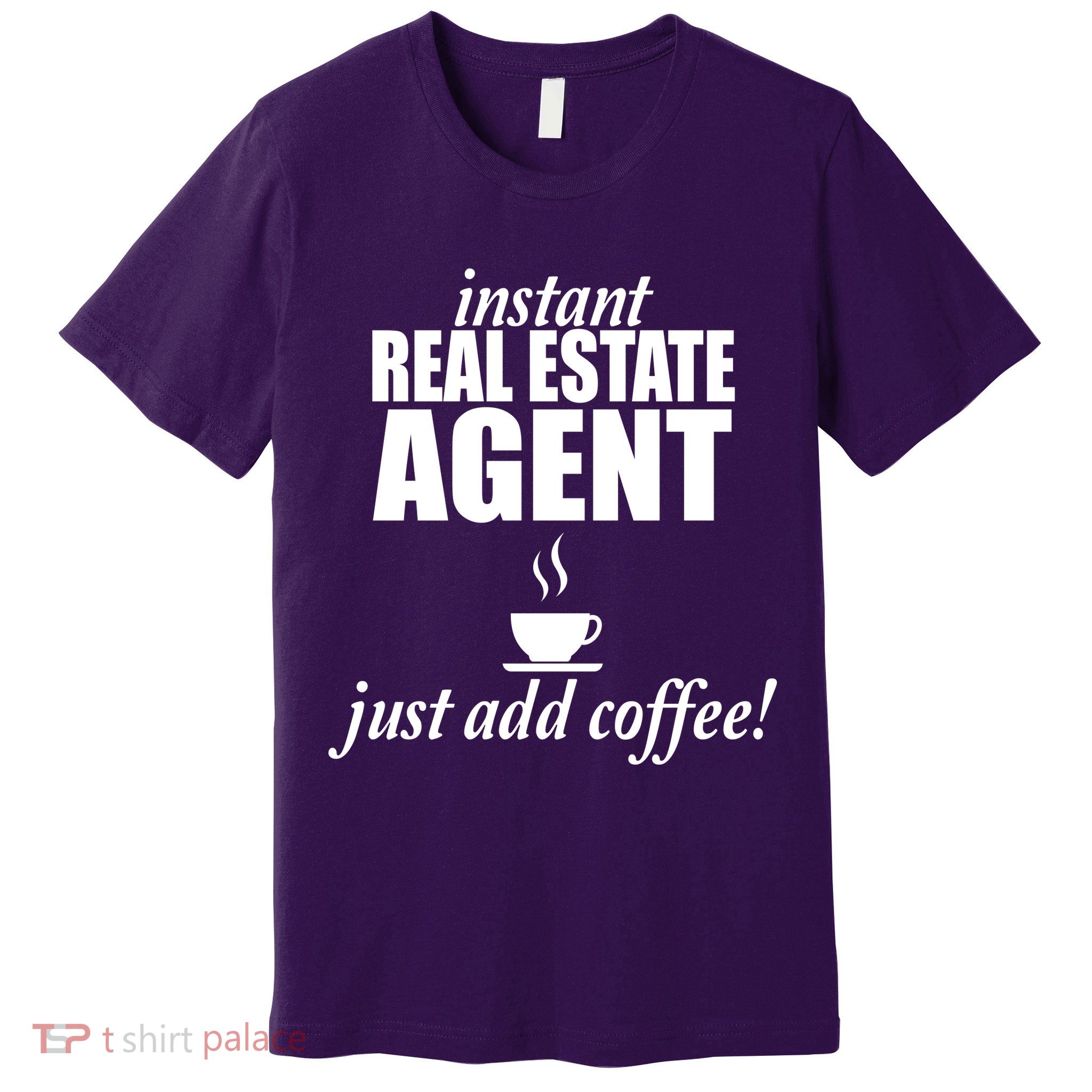 Instant Real Estate Agent Just Add Coffee Premium T-Shirt