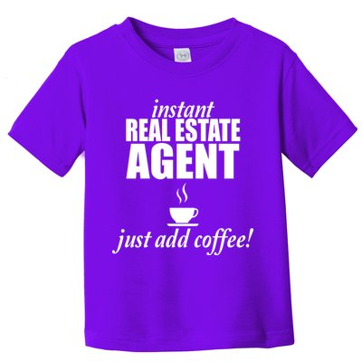 Instant Real Estate Agent Just Add Coffee Toddler T-Shirt