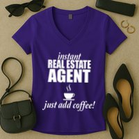 Instant Real Estate Agent Just Add Coffee Women's V-Neck T-Shirt