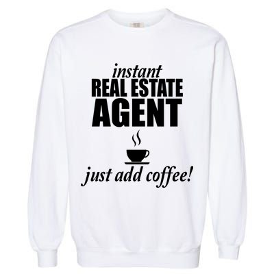 Instant Real Estate Agent Just Add Coffee Garment-Dyed Sweatshirt