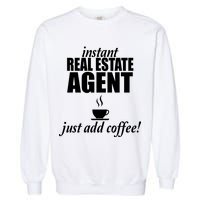 Instant Real Estate Agent Just Add Coffee Garment-Dyed Sweatshirt