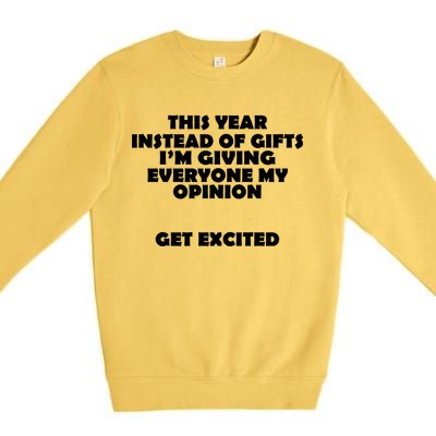 Instead of Gifts I'm Giving Everyone My Opinion Premium Crewneck Sweatshirt