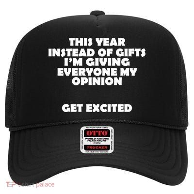 Instead of Gifts I'm Giving Everyone My Opinion High Crown Mesh Back Trucker Hat