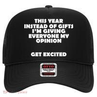 Instead of Gifts I'm Giving Everyone My Opinion High Crown Mesh Back Trucker Hat