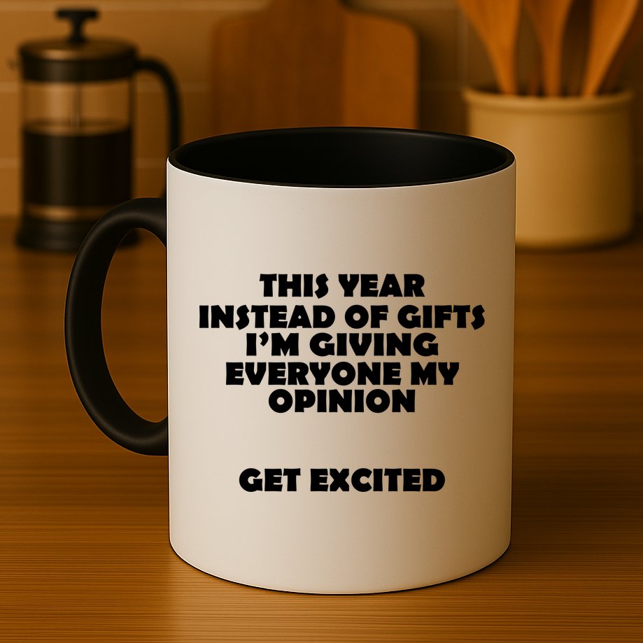 Instead of Gifts I'm Giving Everyone My Opinion Mug