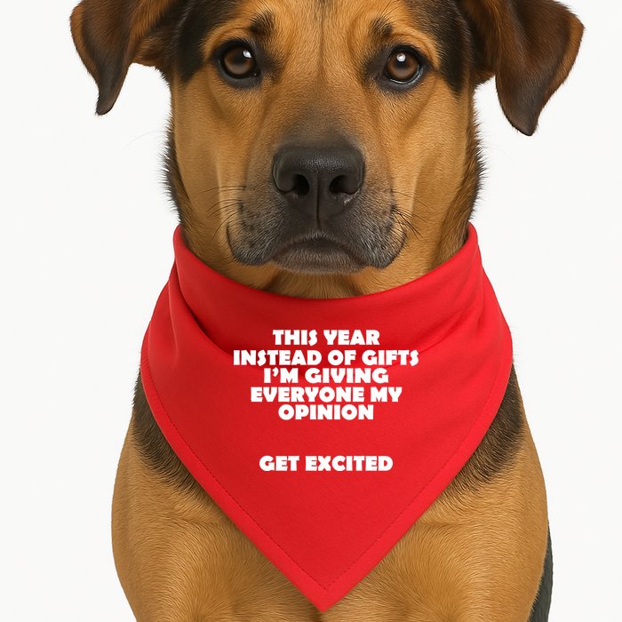 Instead of Gifts I'm Giving Everyone My Opinion USA-Made Doggie Bandana