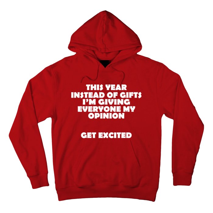 Instead of Gifts I'm Giving Everyone My Opinion Hoodie