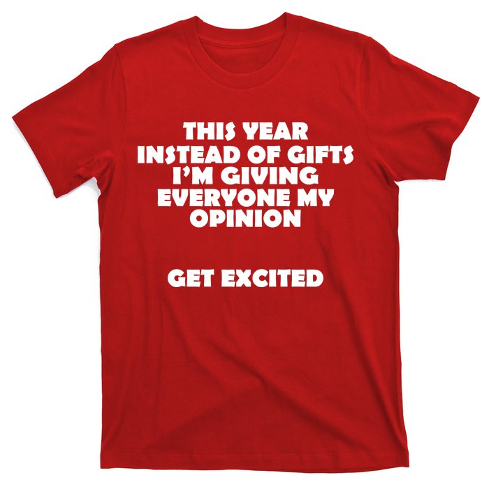 Instead of Gifts I'm Giving Everyone My Opinion T-Shirt