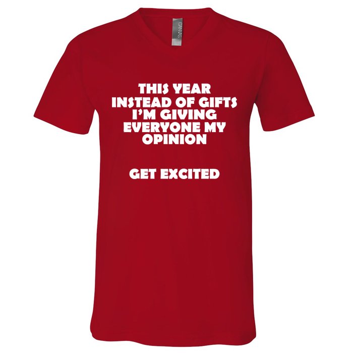 Instead of Gifts I'm Giving Everyone My Opinion V-Neck T-Shirt