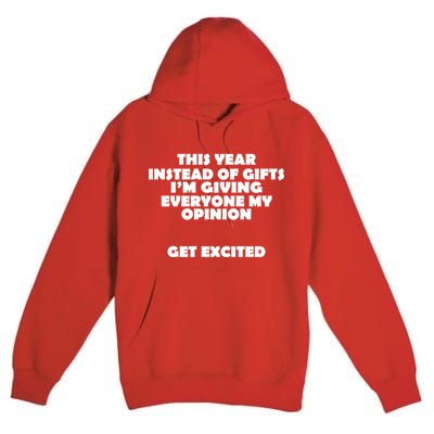 Instead of Gifts I'm Giving Everyone My Opinion Premium Pullover Hoodie