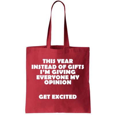 Instead of Gifts I'm Giving Everyone My Opinion Tote Bag