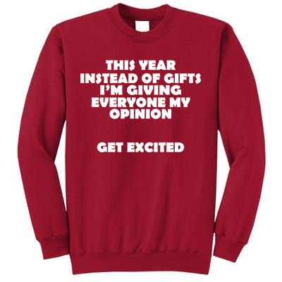 Instead of Gifts I'm Giving Everyone My Opinion Tall Sweatshirt