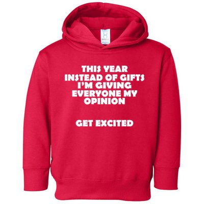 Instead of Gifts I'm Giving Everyone My Opinion Toddler Hoodie