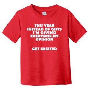 Instead of Gifts I'm Giving Everyone My Opinion Toddler T-Shirt