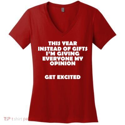 Instead of Gifts I'm Giving Everyone My Opinion Women's V-Neck T-Shirt