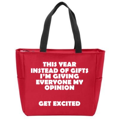 Instead of Gifts I'm Giving Everyone My Opinion Zip Tote Bag