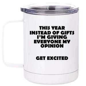 Instead of Gifts I'm Giving Everyone My Opinion 12 oz Stainless Steel Tumbler Cup