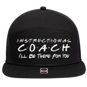 Instructional Coach I'll Be There For You 7 Panel Mesh Trucker Snapback Hat