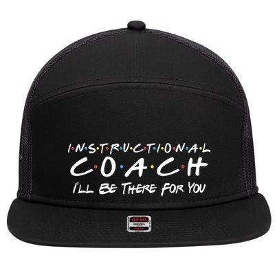 Instructional Coach I'll Be There For You 7 Panel Mesh Trucker Snapback Hat