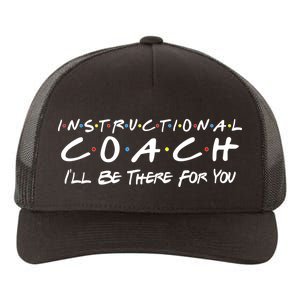 Instructional Coach I'll Be There For You Yupoong Adult 5-Panel Trucker Hat