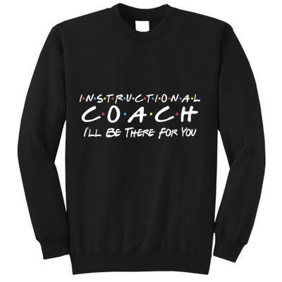 Instructional Coach I'll Be There For You Sweatshirt