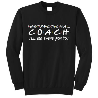 Instructional Coach I'll Be There For You Sweatshirt