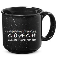 Instructional Coach I'll Be There For You 15oz Campfire Ceramic Mug