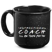 Instructional Coach I'll Be There For You 15oz Campfire Ceramic Mug