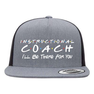 Instructional Coach I'll Be There For You Flat Bill Trucker Hat