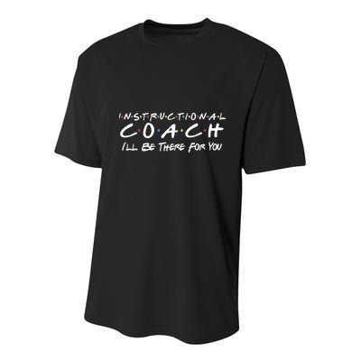 Instructional Coach I'll Be There For You Youth Performance Sprint T-Shirt