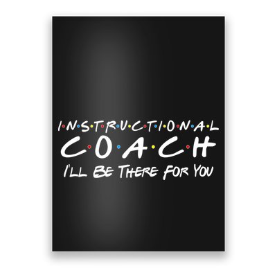Instructional Coach I'll Be There For You Poster