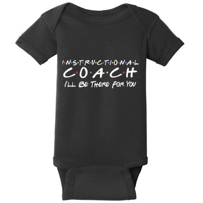 Instructional Coach I'll Be There For You Baby Bodysuit