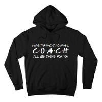 Instructional Coach I'll Be There For You Tall Hoodie