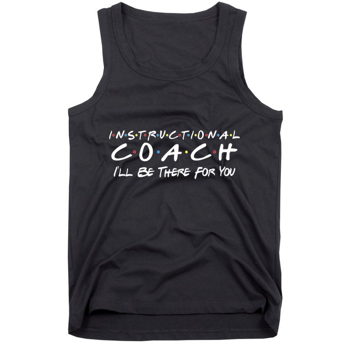 Instructional Coach I'll Be There For You Tank Top