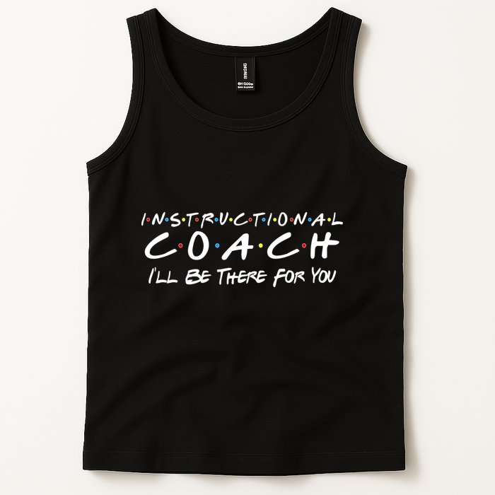 Instructional Coach I'll Be There For You Tank Top