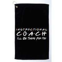 Instructional Coach I'll Be There For You Golf Towel